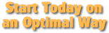 Start today on an optimal way